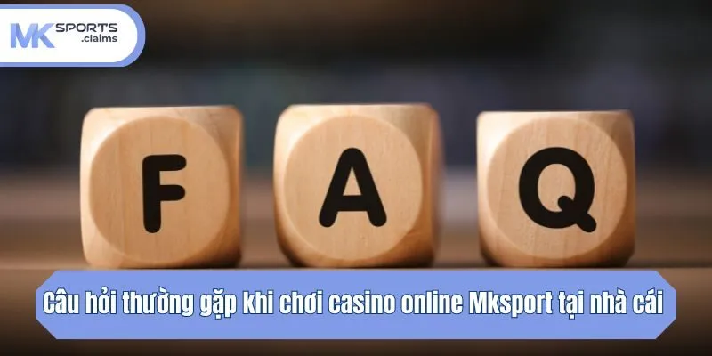Câu hỏi thường gặp khi chơi casino tại nhà cái 