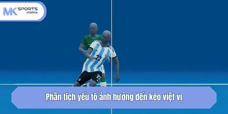 Phân tích yếu tố ảnh hưởng đến kèo việt vị